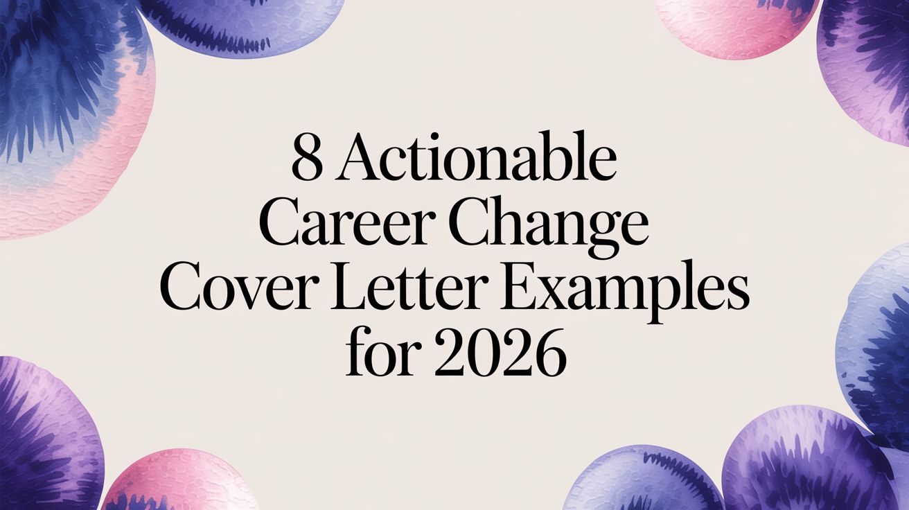 Career change cover letter examples that actually work | Proficiently