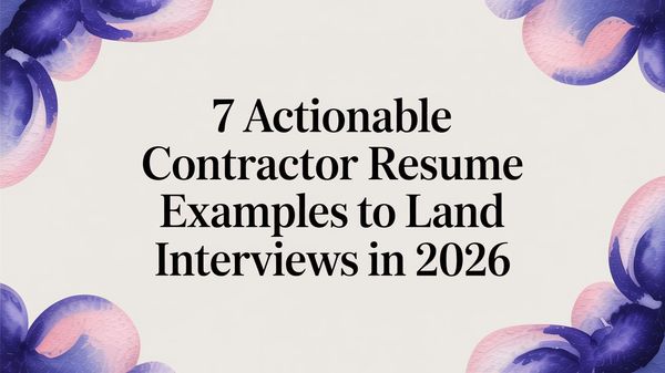 Illustration for 7 Contractor Resume Examples That Actually Land Interviews