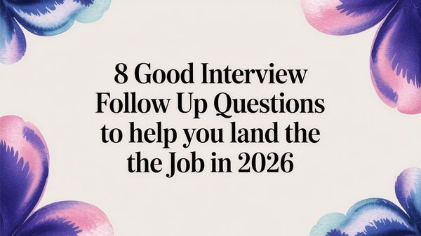 Illustration for 8 Good Interview Follow Up Questions to Help You Land the Job