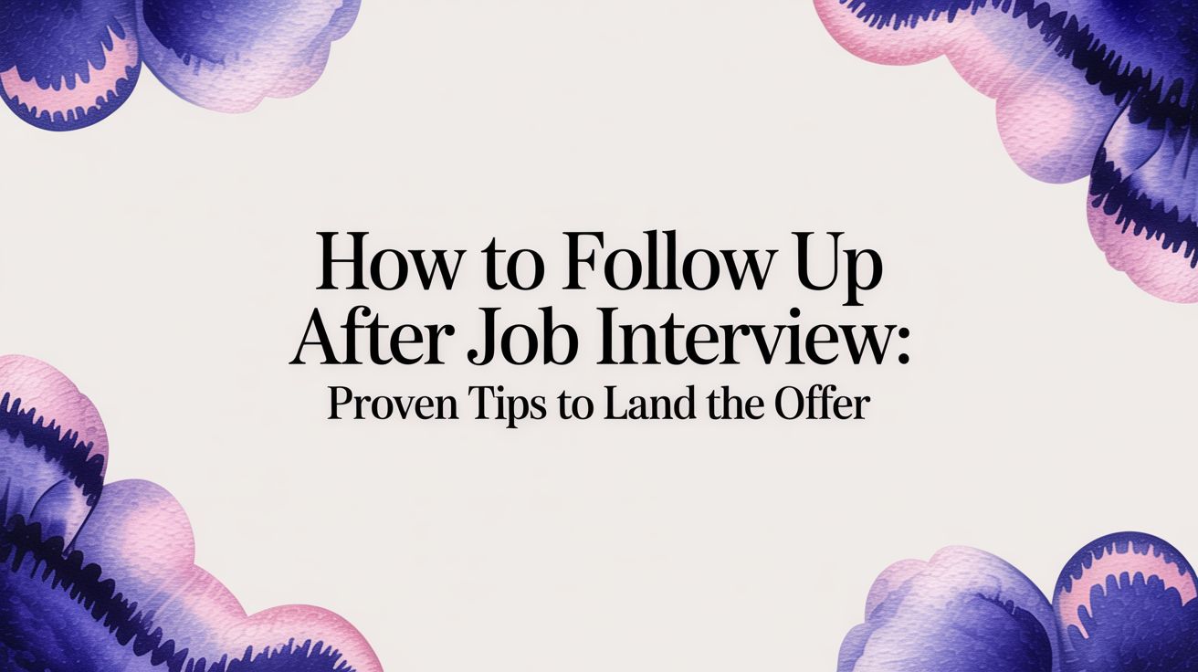 How to Follow Up After Job Interview: Proven Tips to Land the Offer ...