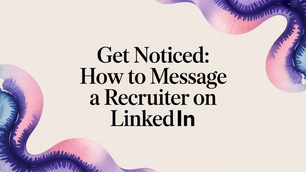 Illustration for Get Noticed: How to Message a Recruiter on LinkedIn
