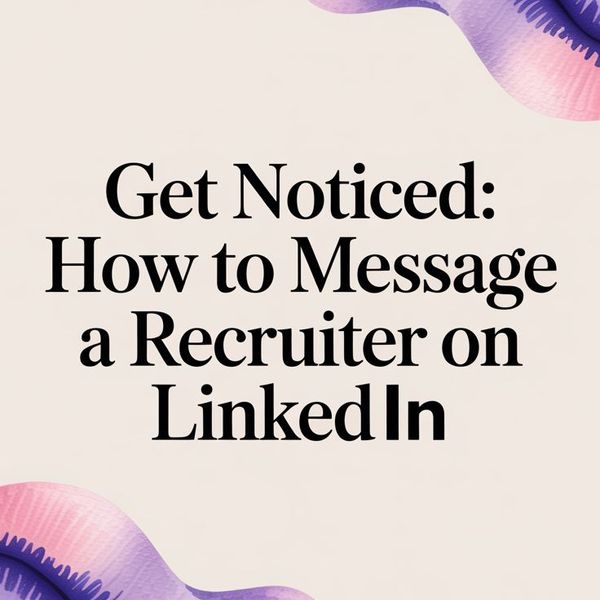 Illustration for Get Noticed: How to Message a Recruiter on LinkedIn