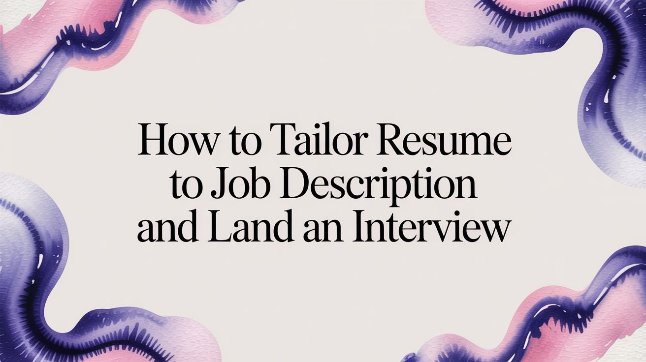 How to tailor your resume to a job description (and why most people do ...