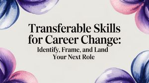 Illustration for Transferable Skills for Career Change: Your Action Plan to Land Your Next Role