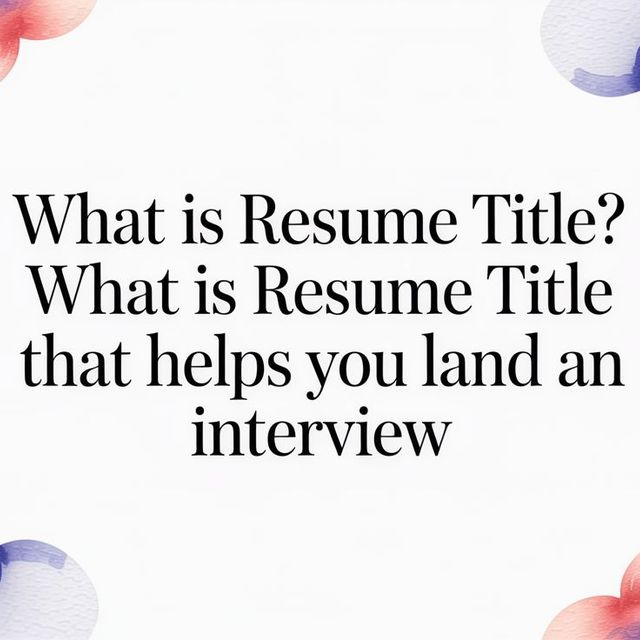 Illustration for resume titles: what they are and how to write one that lands interviews