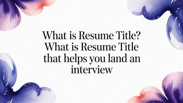 Illustration for resume titles: what they are and how to write one that lands interviews
