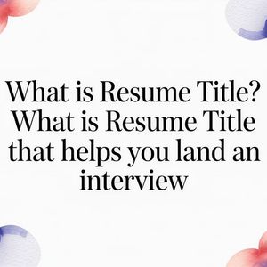 Illustration for resume titles: what they are and how to write one that lands interviews