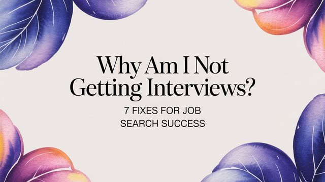 Illustration for Why Am I Not Getting Interviews? 7 Actionable Fixes to Land a Job